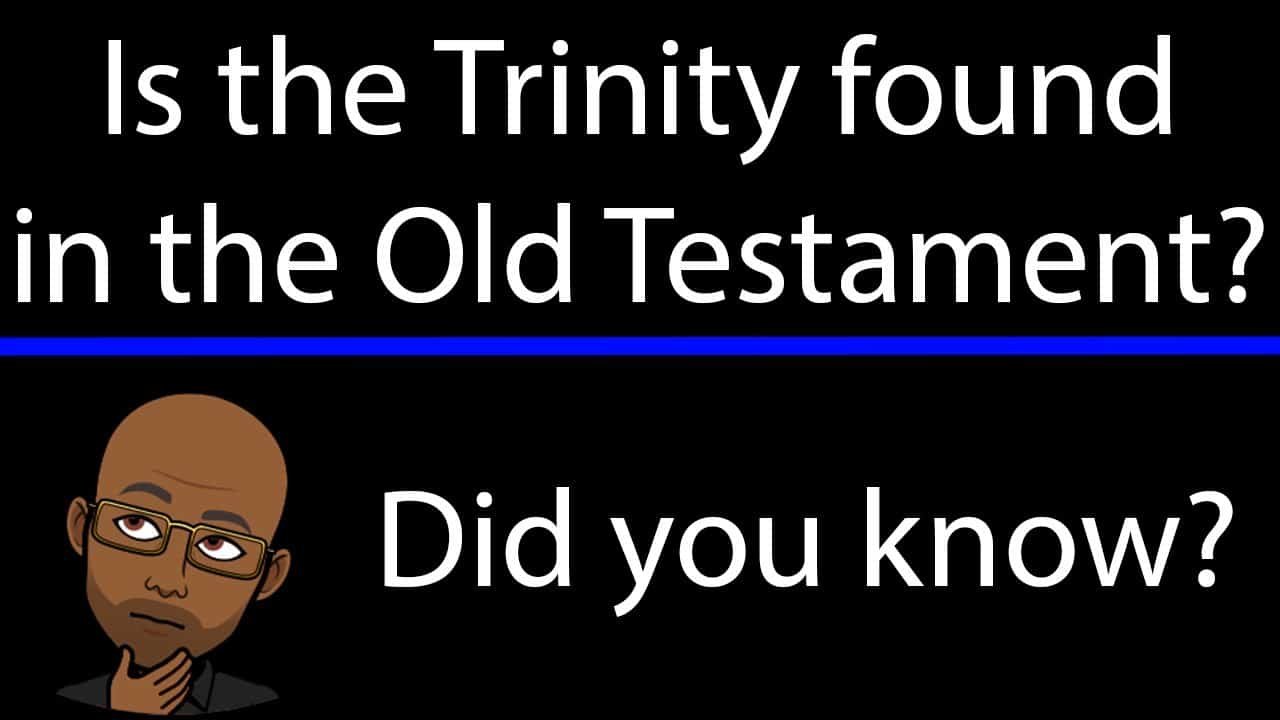 Is the Trinity Found in the Old Testament?