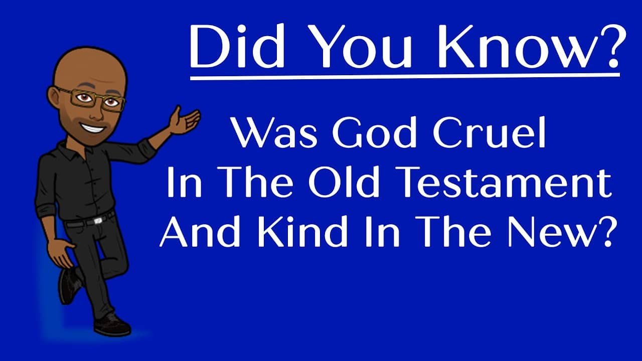 Was God Cruel in the Old Testament But Kind in the New?