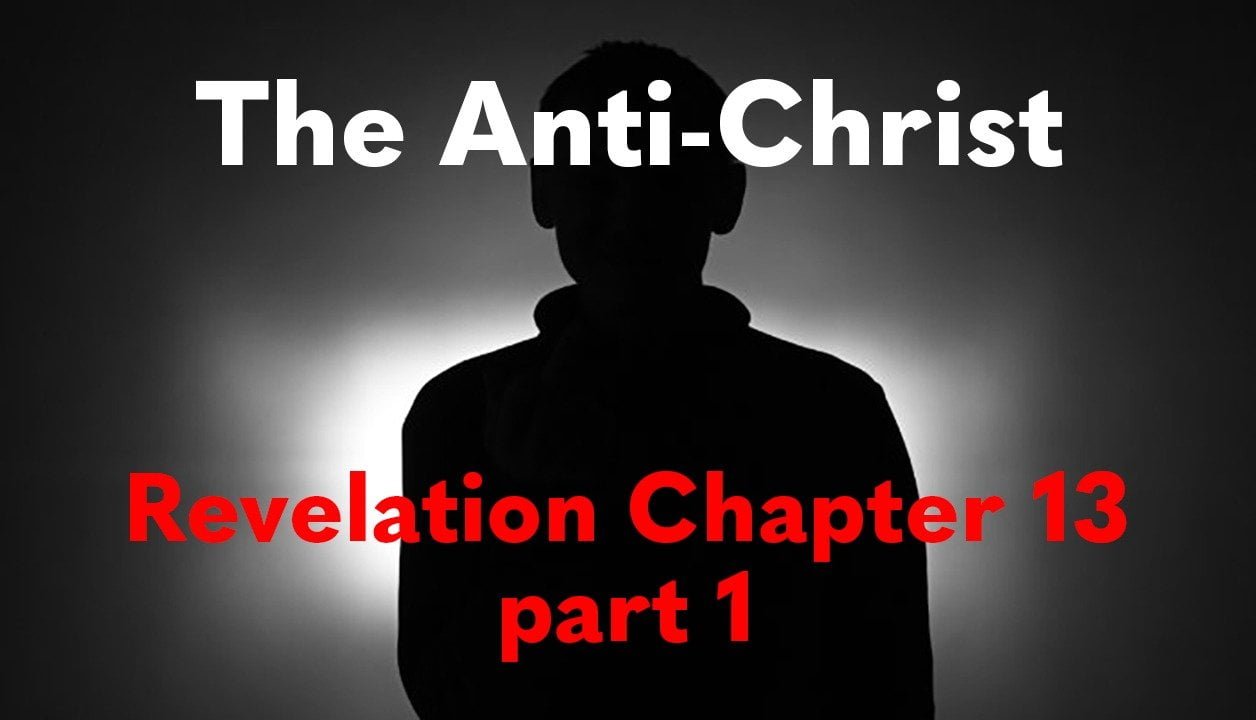 The Anti-Christ | Revelation 13 part 1