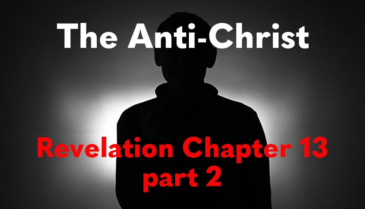 The Anti-Christ | Revelation 13 part 2