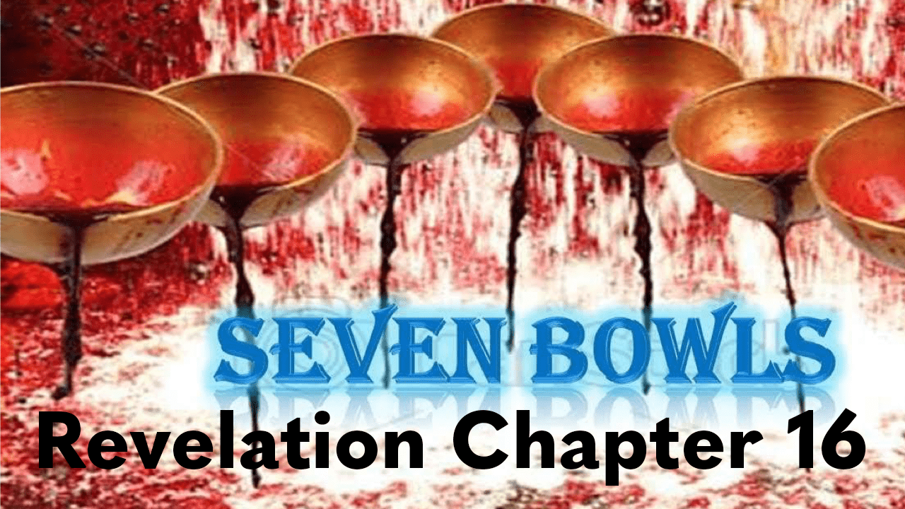 The Bowl Judgments | Revelation 16 | Study of Revelation