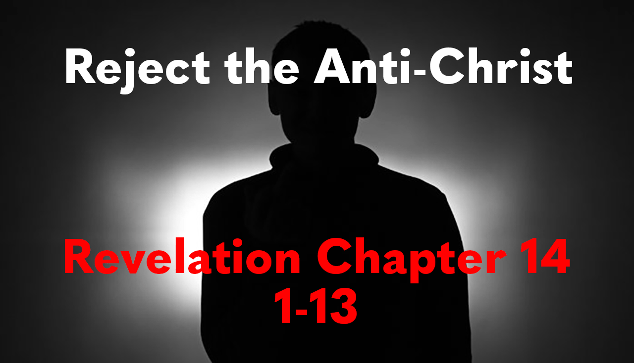 Warnings Against Worshiping the Anti-Christ | Revelation 14:1-13