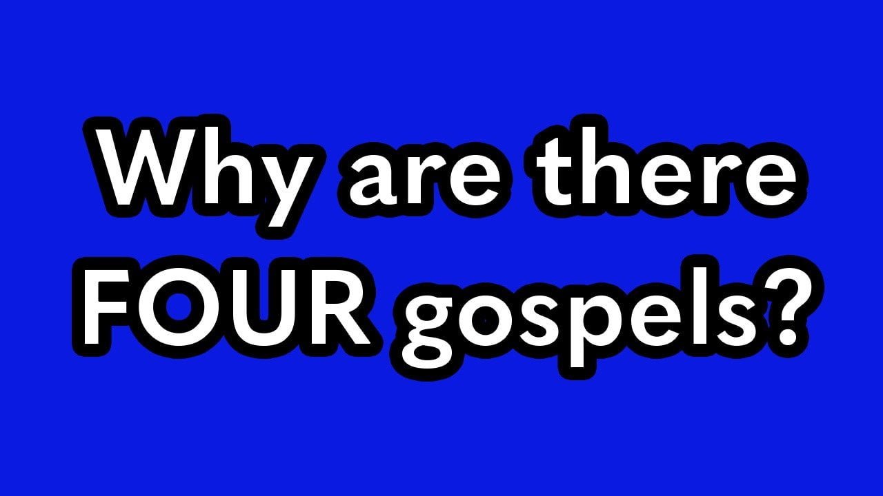 Why are there four gospels?