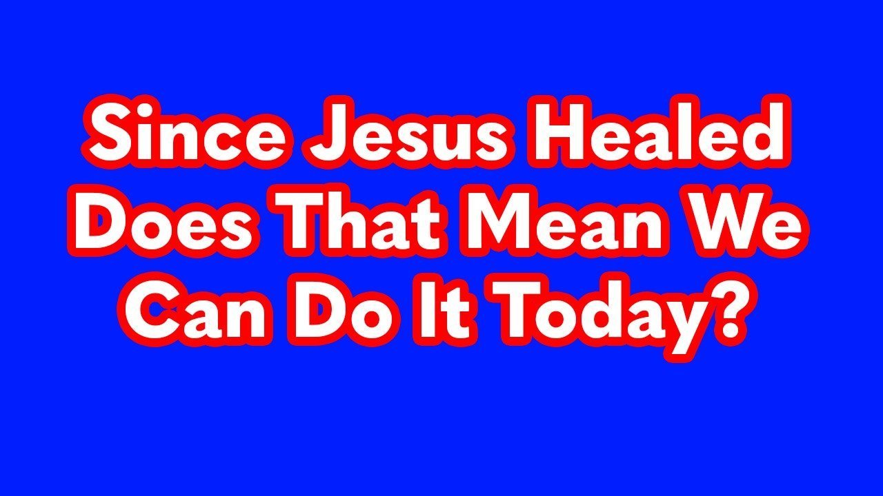 Can we heal like Jesus did in the Bible today?