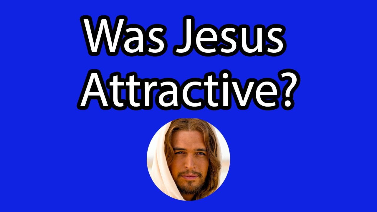 was Jesus attractive?