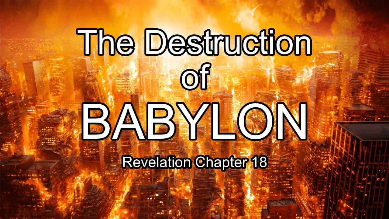 The Destruction of Babylon – Revelation Chapter 18