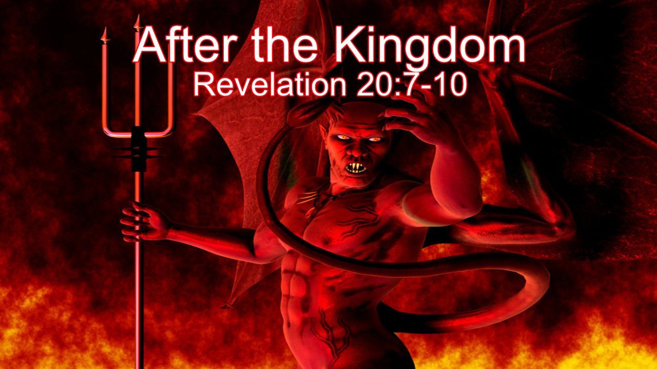 After the Kingdom – Revelation 20:7-10