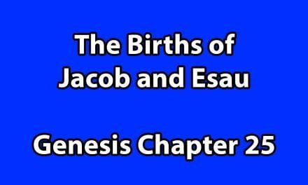 The Births of Jacob and Esau – Genesis Chapter 25