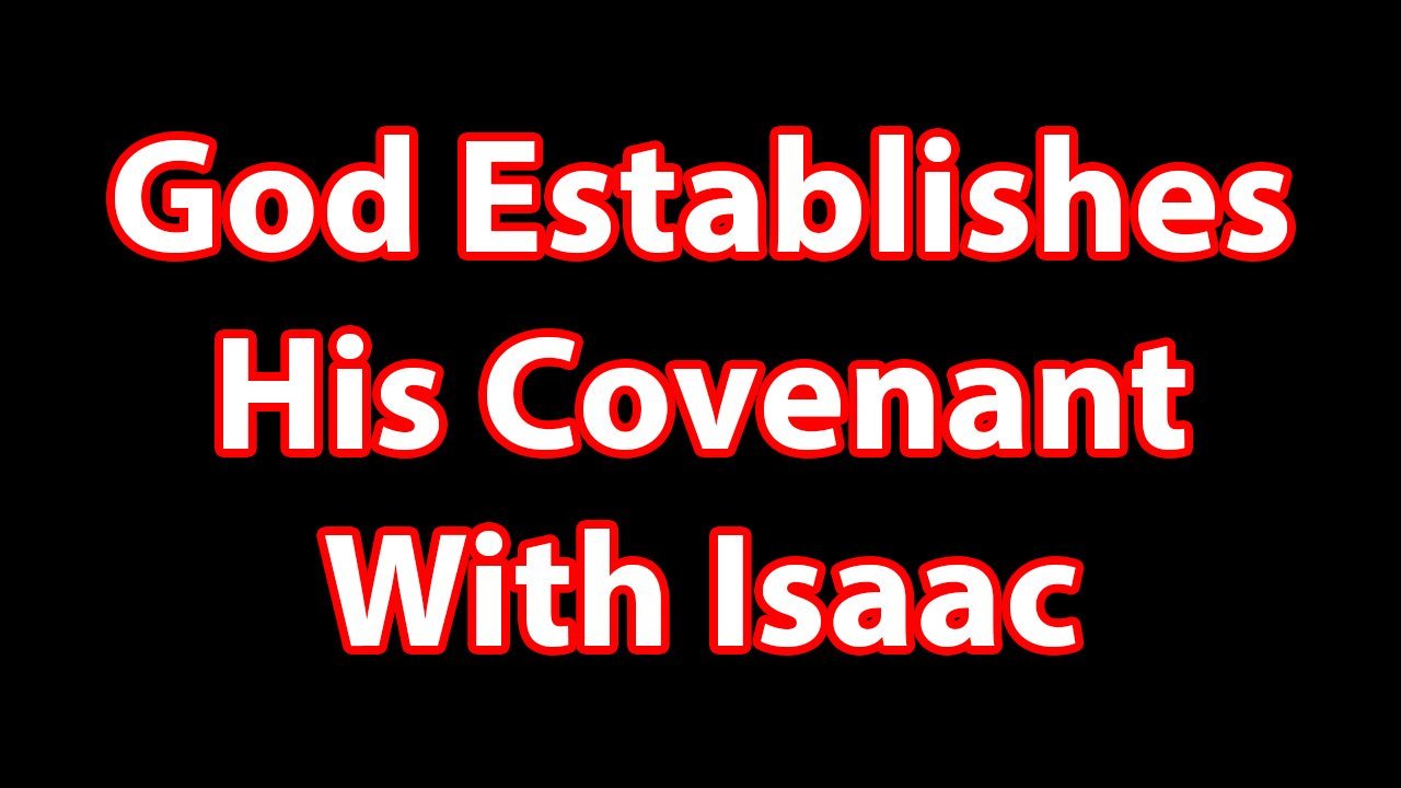 God Establishes His Covenant With Isaac – Genesis Chapter 26