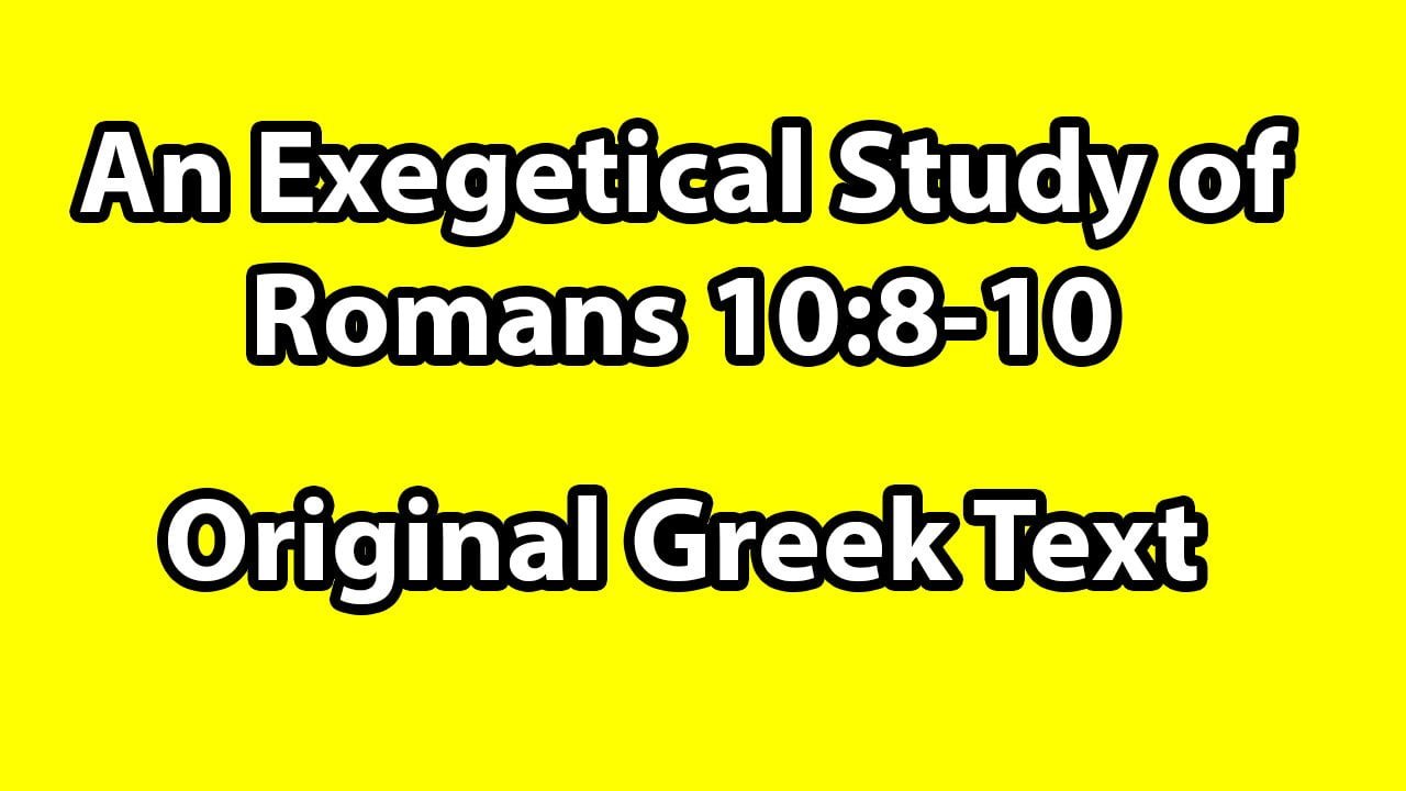 An Exegetical Study of Romans 10:8-10 – Original Greek Text