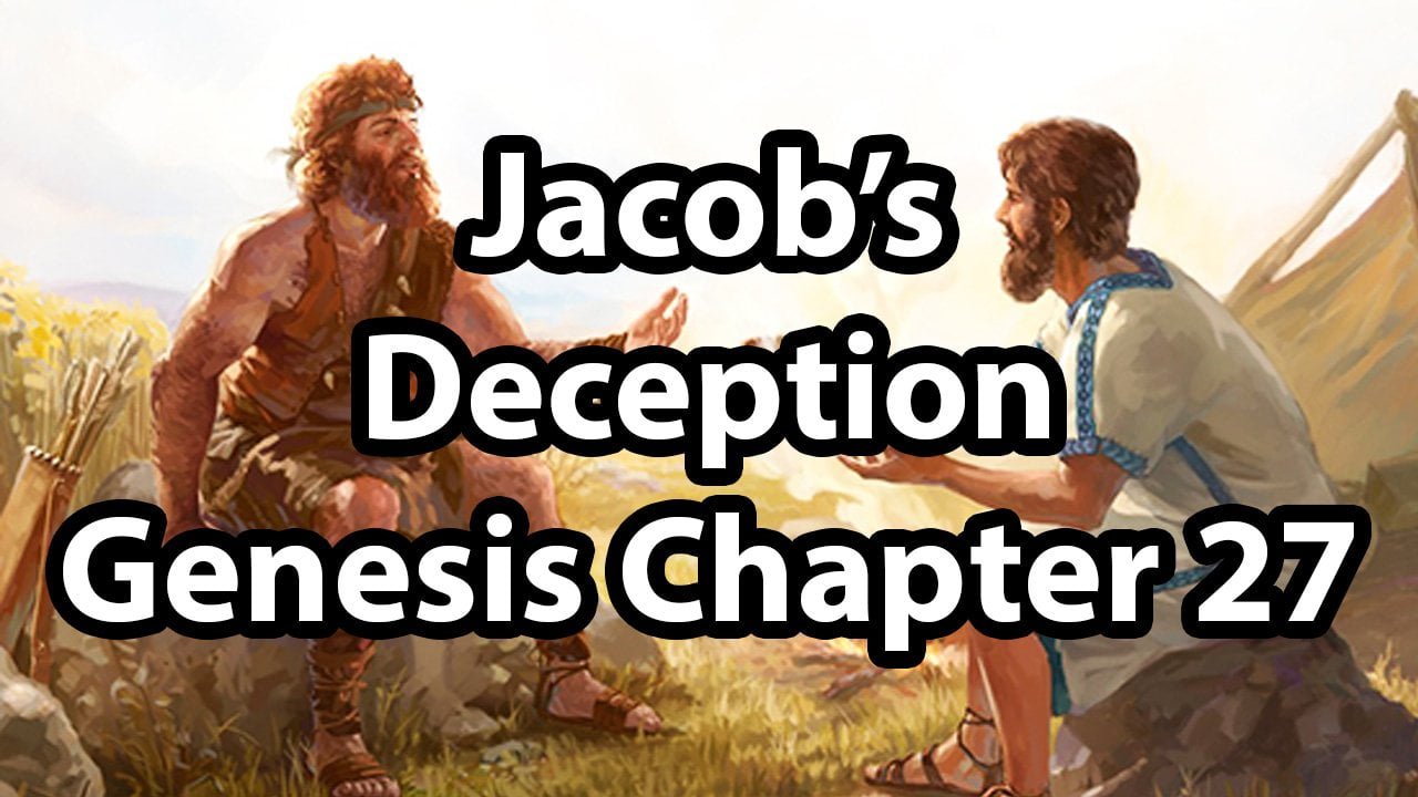 Jacob’s Deception – Genesis Chapter 27