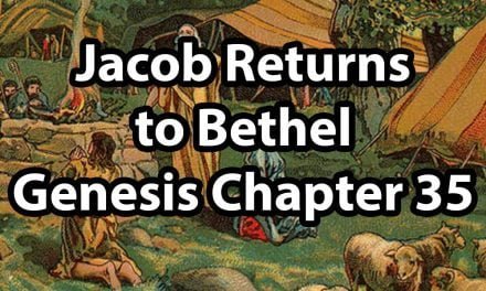 Jacob Returns to Bethel – Genesis Chapter 35