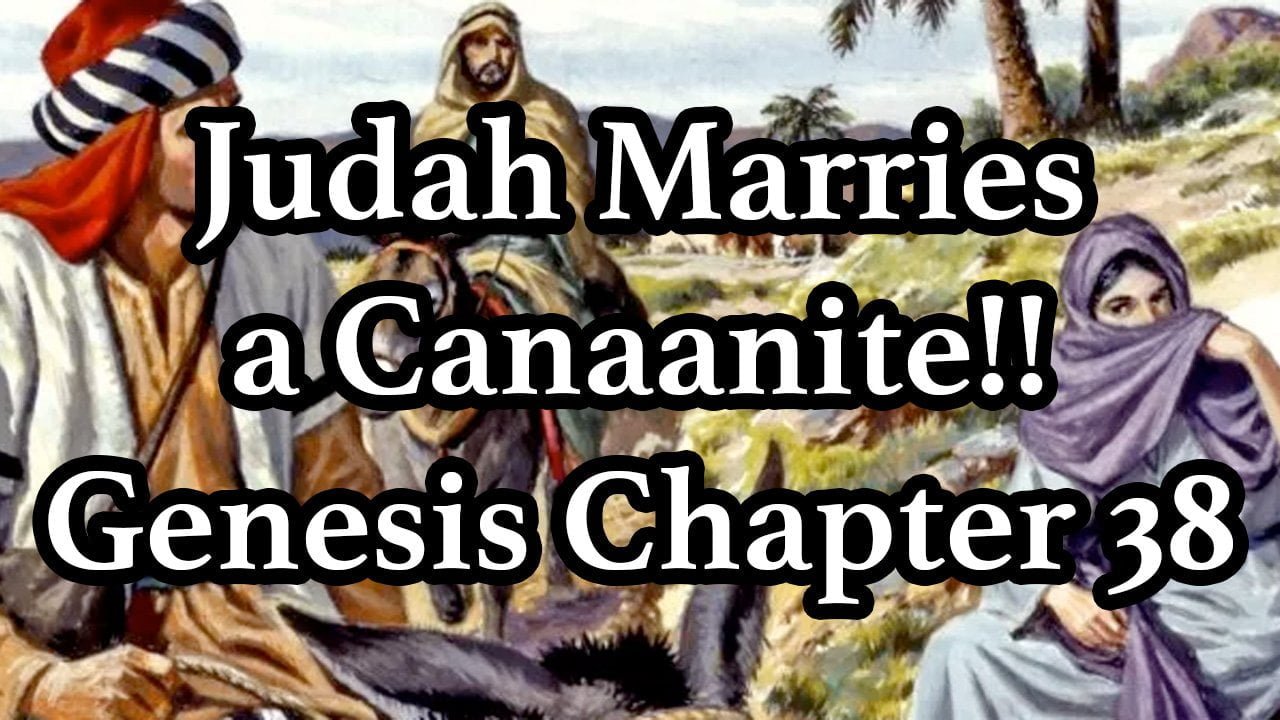 Judah Marries a Canaanite!! – Genesis Chapter 38