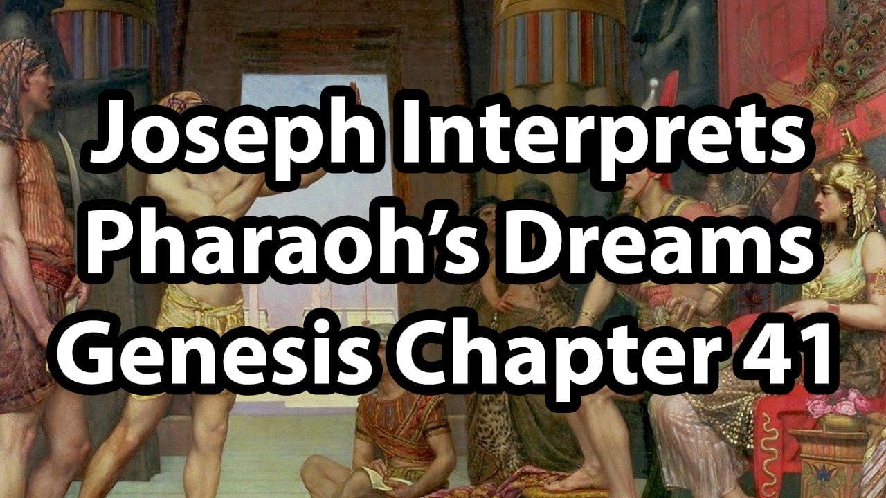 Joseph Interprets Pharaoh’s Dreams – Genesis Chapter 41