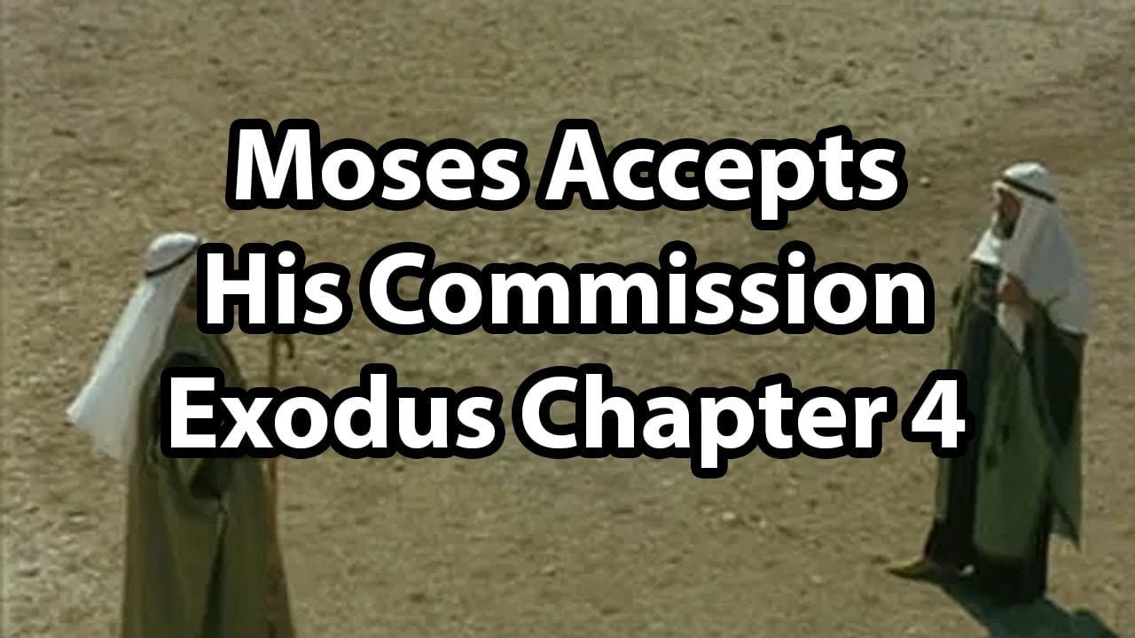 Moses Accepts His Commission- Exodus Chapter 4