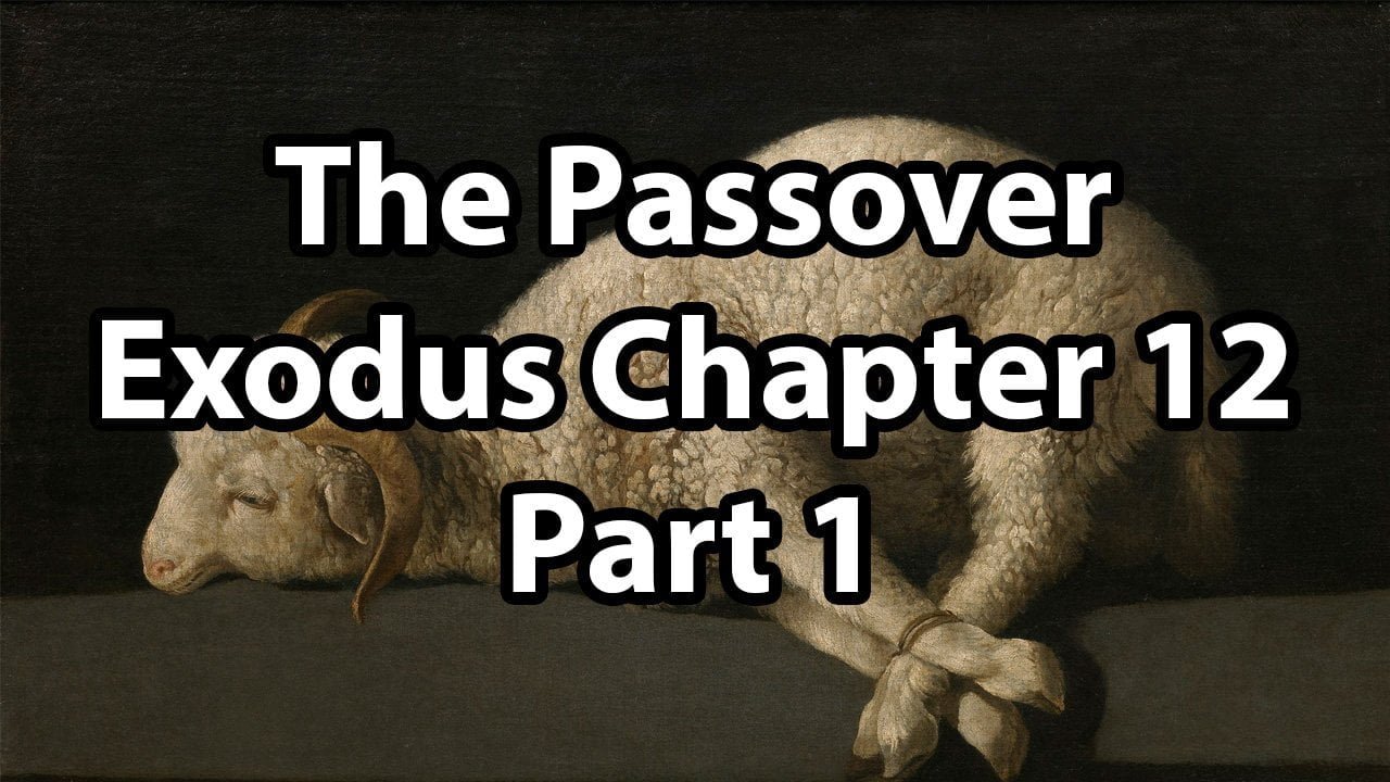 The Passover – Exodus Chapter 12 (part 1)