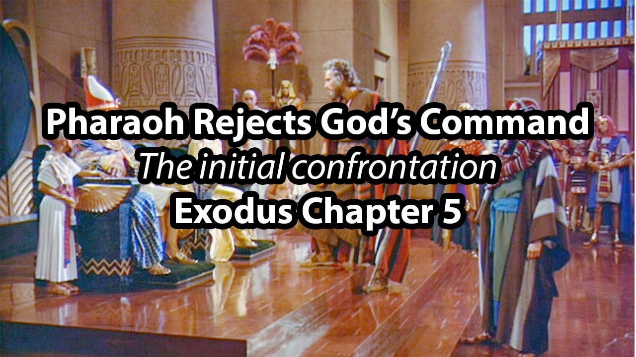 Pharaoh Rejects God’s Command – Exodus Chapter 5