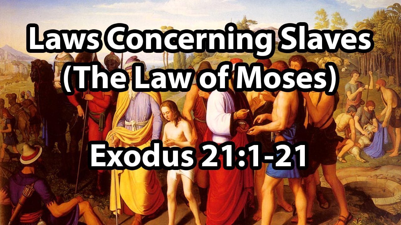 Laws Concerning Slaves – Exodus Chapter 21:1-21