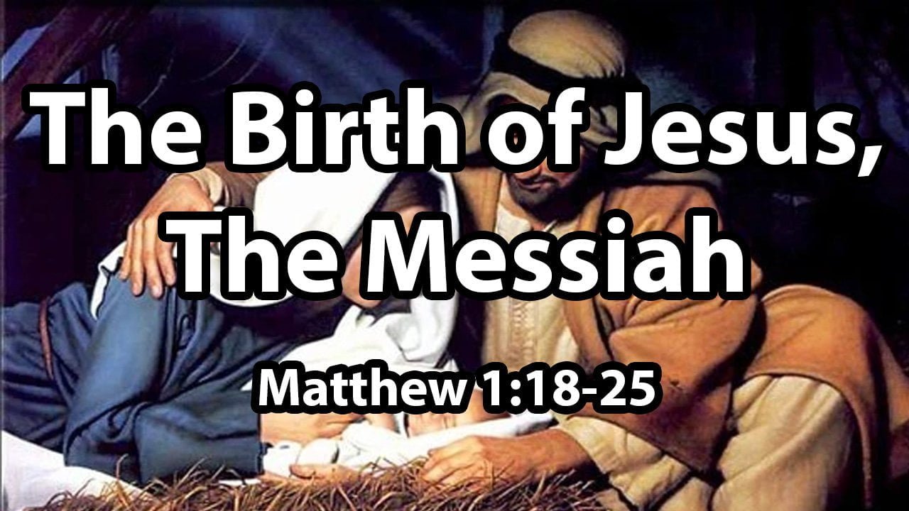 The Birth of Jesus, the Messiah – Matthew 1:18-25