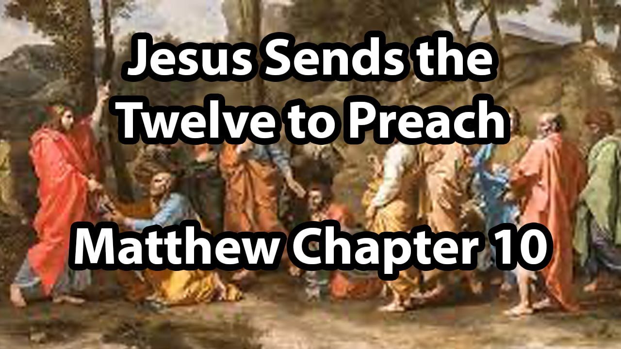 Jesus Sends the Twelve to Preach – Matthew Chapter 10