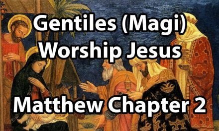 Gentiles (Magi) Worship Jesus – Matthew 2