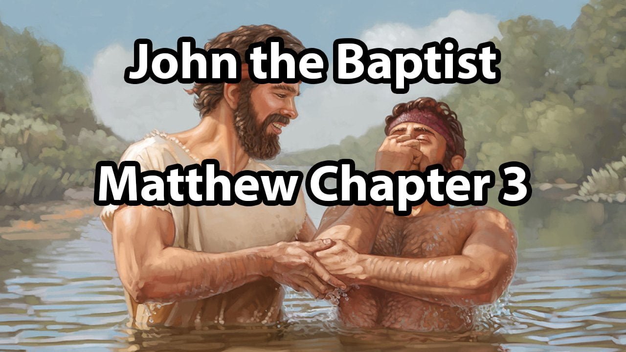 John the Baptist – Matthew Chapter 3