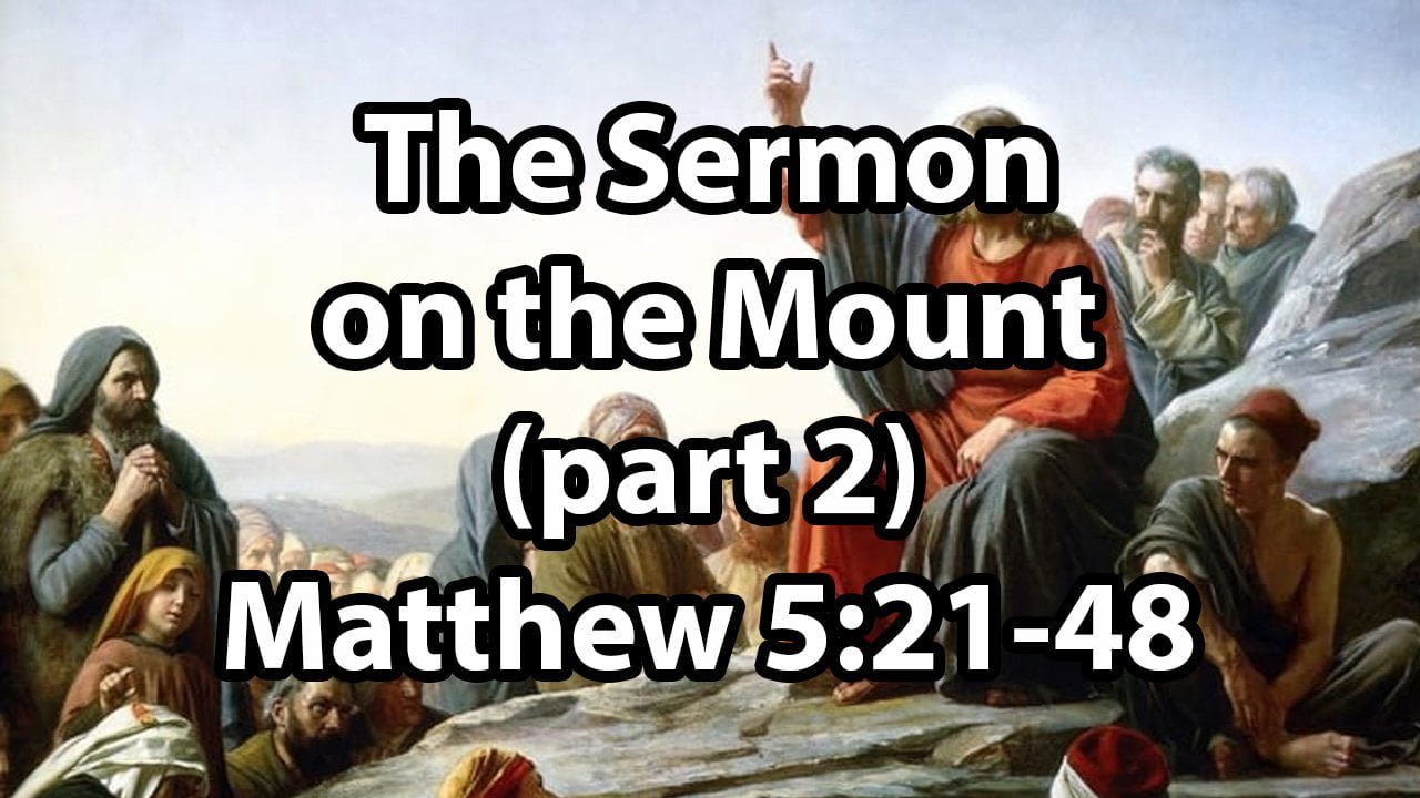 The Sermon on the Mount (Part 2) – Matthew 5:21-48