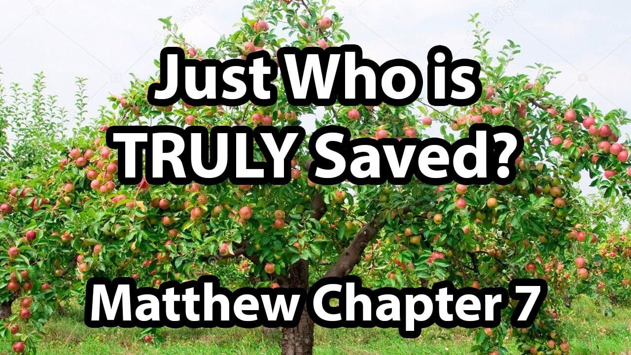 Who is TRULY Saved? – Matthew Chapter 7