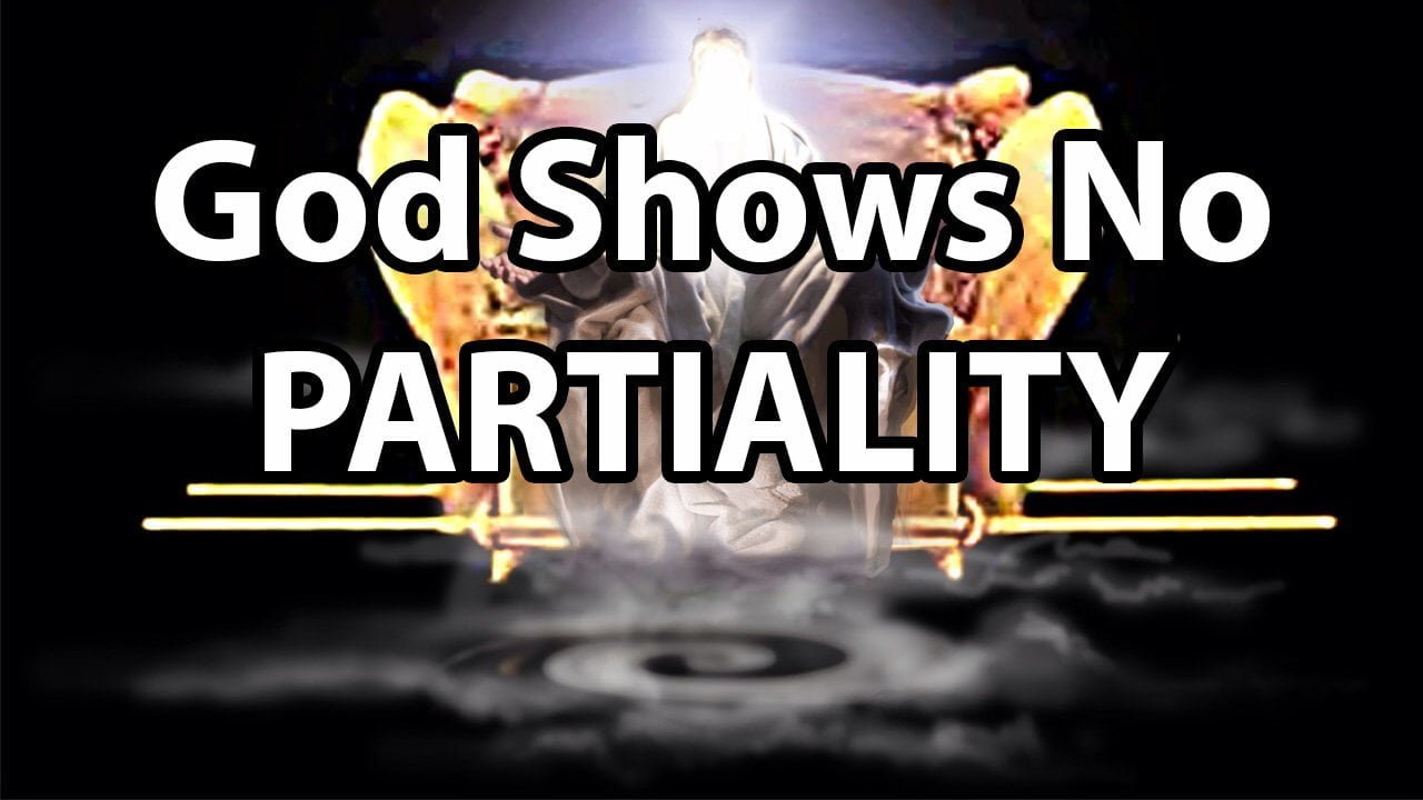 God Shows No Partiality – Romans 2:11