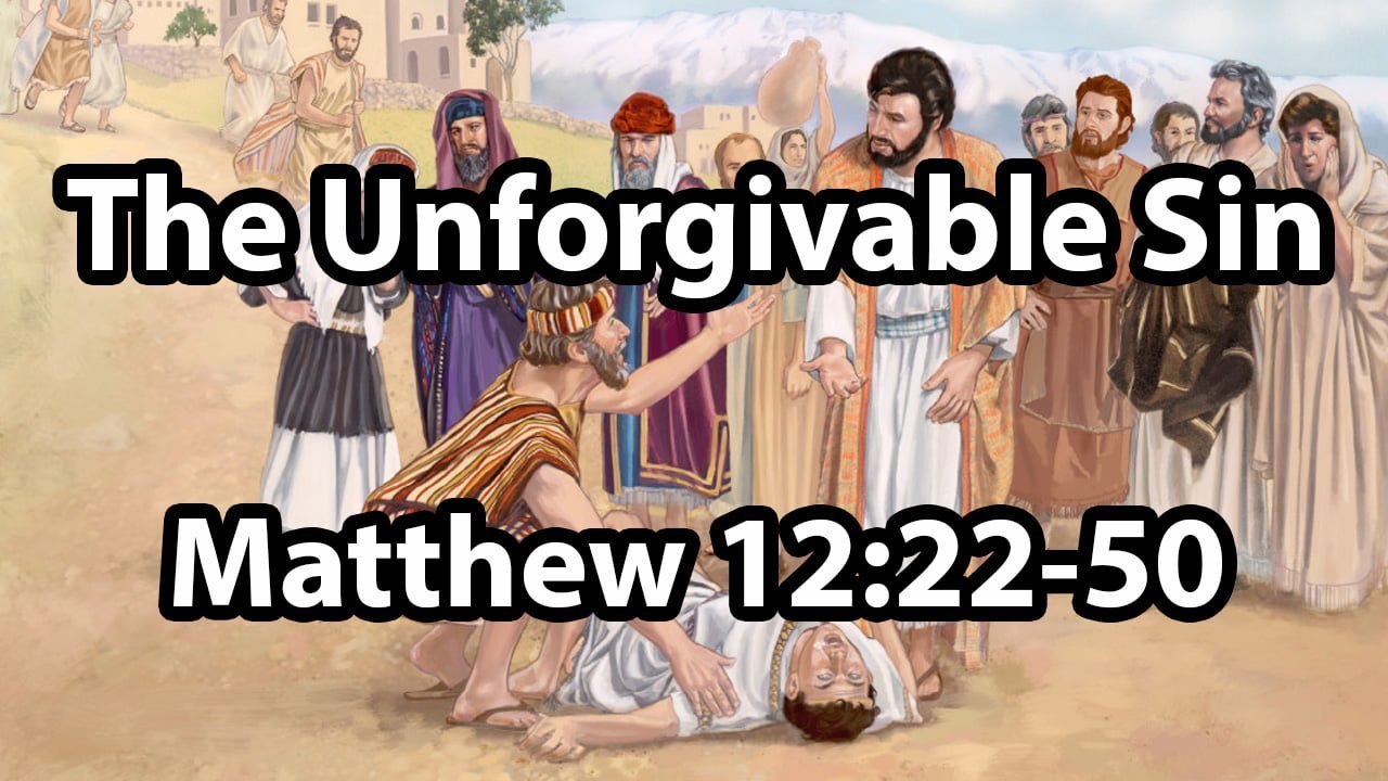 The Unforgivable Sin – Matthew Chapter 12 part 2