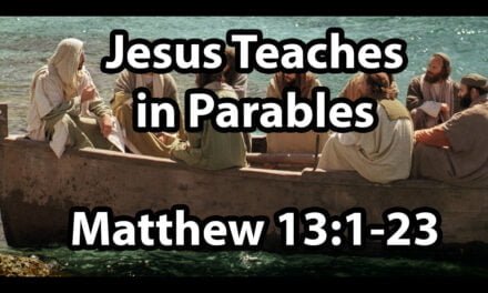 Jesus Teaches in Parables – Matthew Chapter 13 part 1