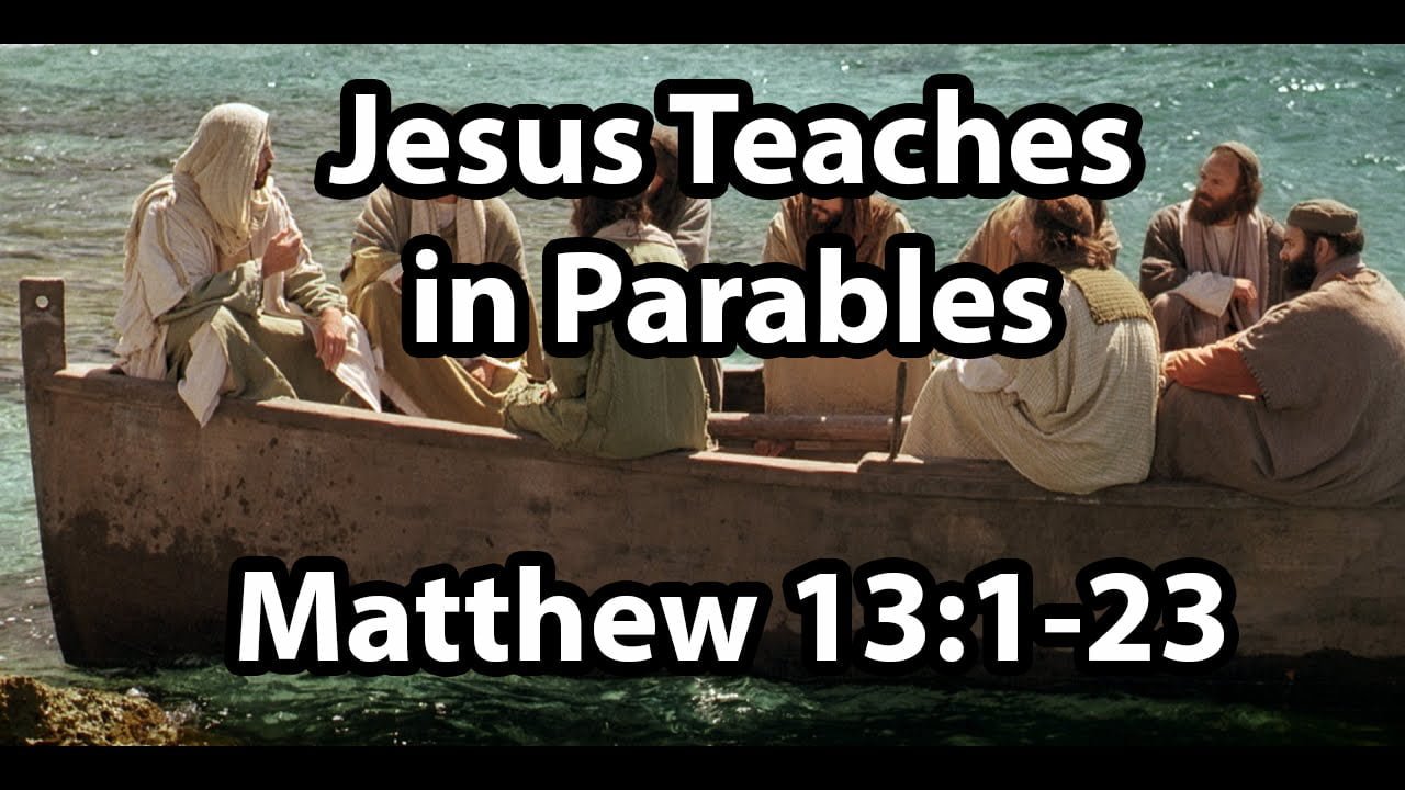 Jesus Teaches in Parables – Matthew Chapter 13 part 1