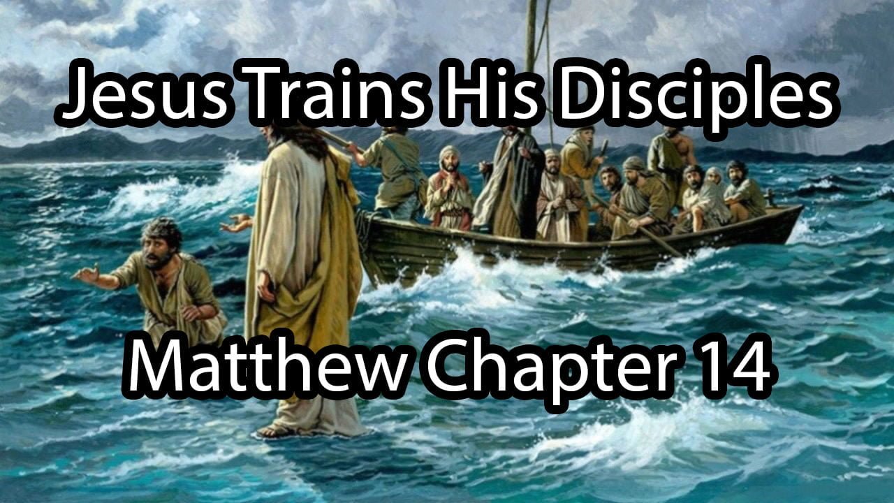 Jesus Trains His Disciples – Matthew Chapter 14