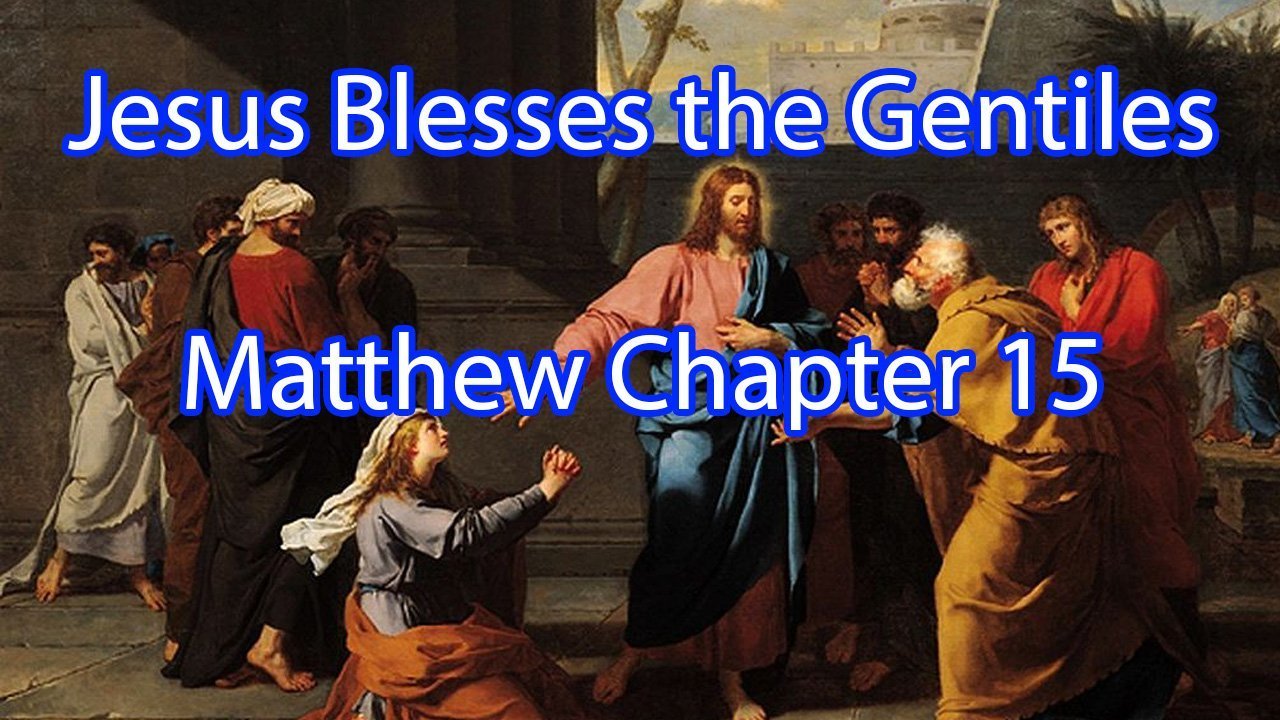 Jesus Blesses the Gentiles – Matthew Chapter 15