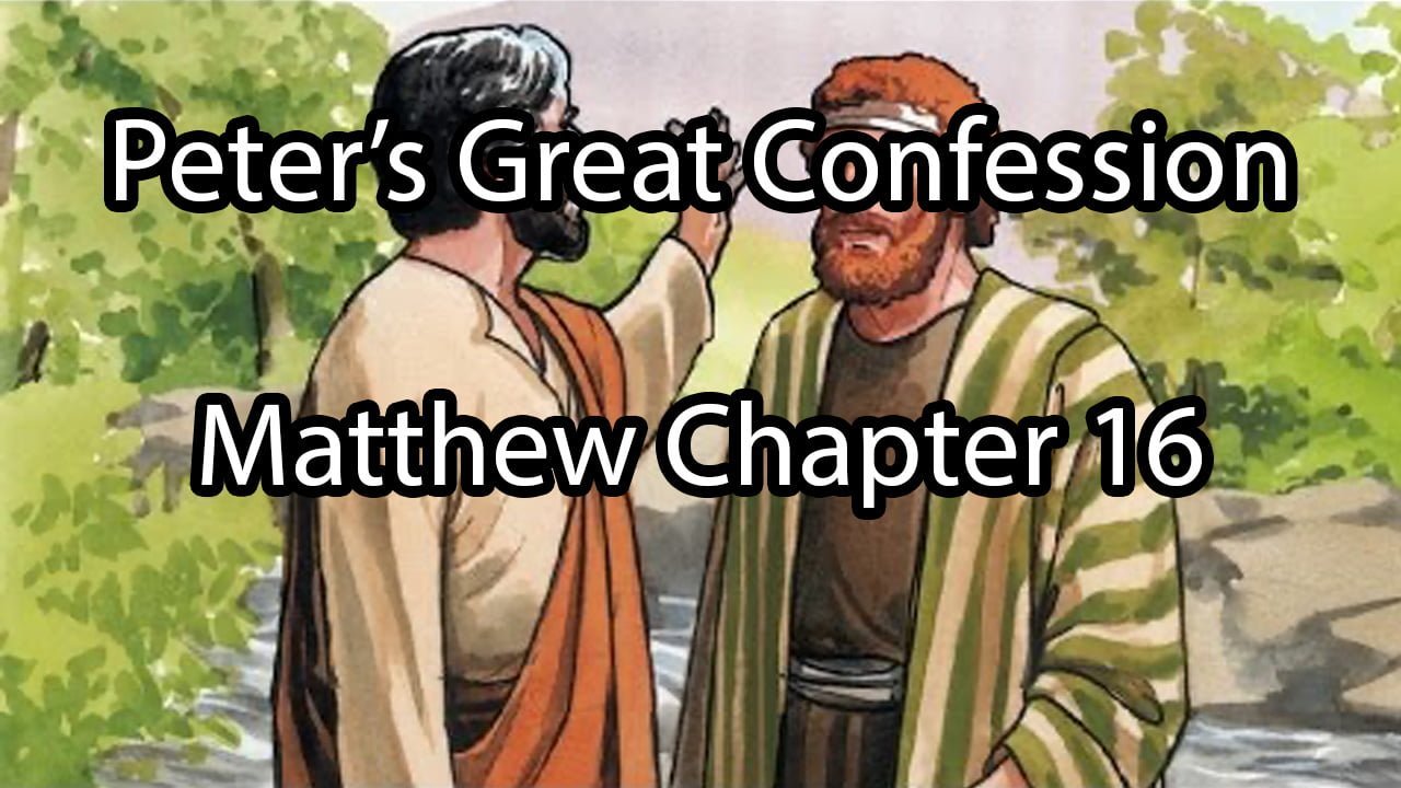 Peter’s Great Confession – Matthew Chapter 16