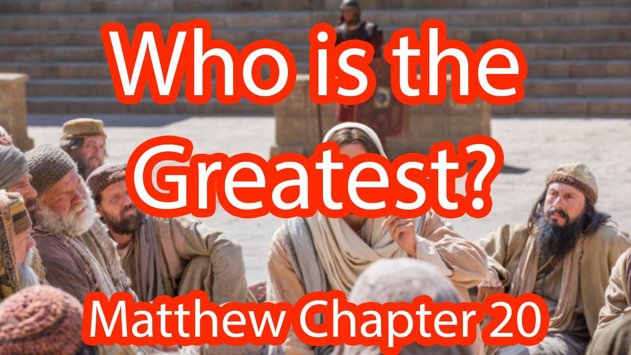 Who is the Greatest? – Matthew Chapter 20