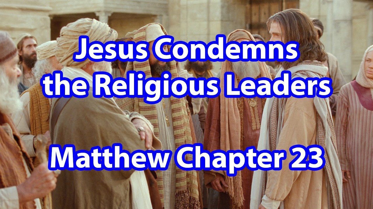 Jesus Condemns the Religious Leaders – Matthew Chapter 23