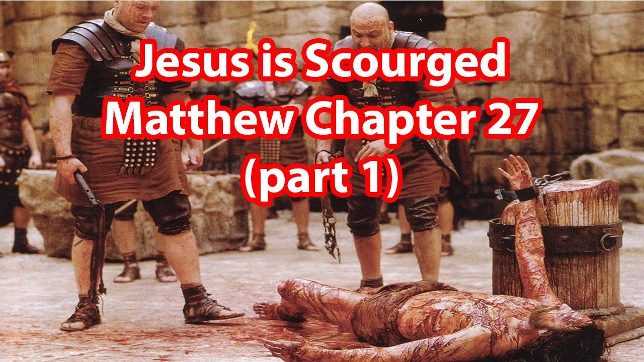 Jesus is Scourged – Matthew Chapter 27 (part 1)