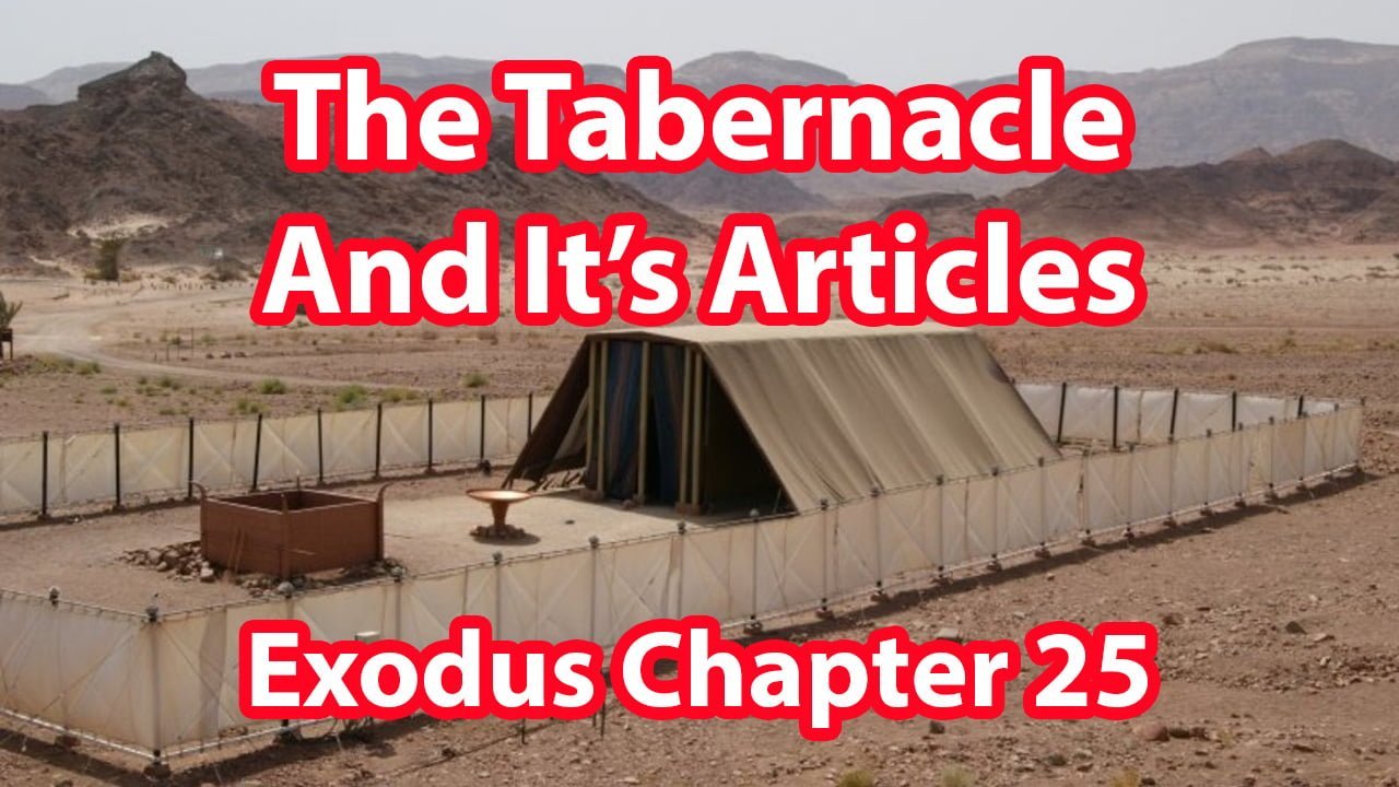 The Tabernacle and It’s Articles – Exodus Chapter 25