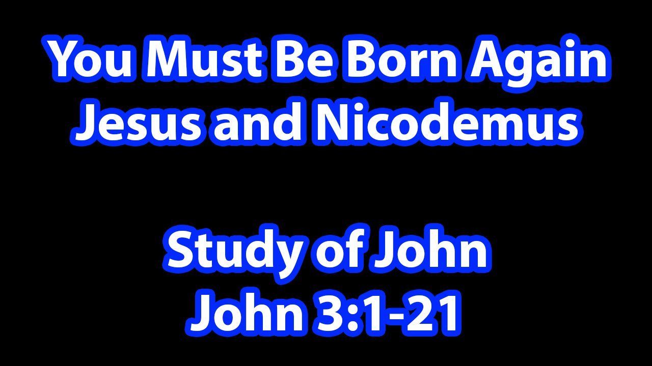 You Must Be Born Again - John 3:1-21