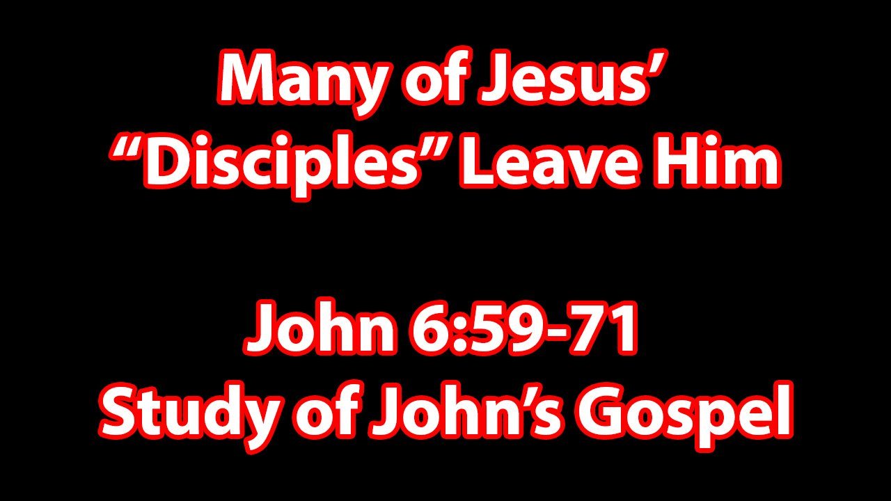 Many of Jesus’ “Disciples” Leave Him – John 6:59-71 | Let's Talk Scripture