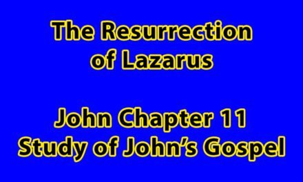 The Resurrection of Lazarus – John Chapter 11