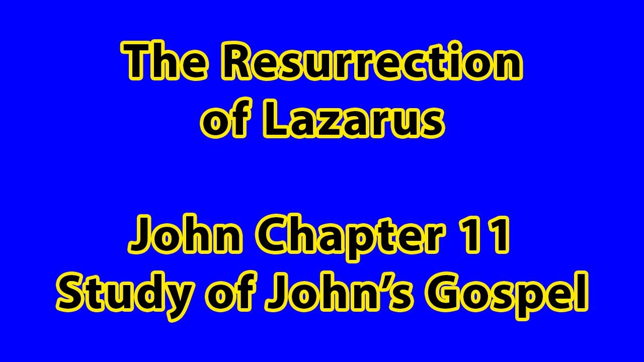 The Resurrection of Lazarus – John Chapter 11