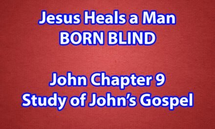 Jesus Heals a Man BORN BLIND – John Chapter 9