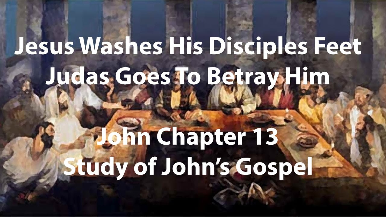 Jesus Washes His Disciples Feet; Judas Goes to Betray Him – John Chapter 13