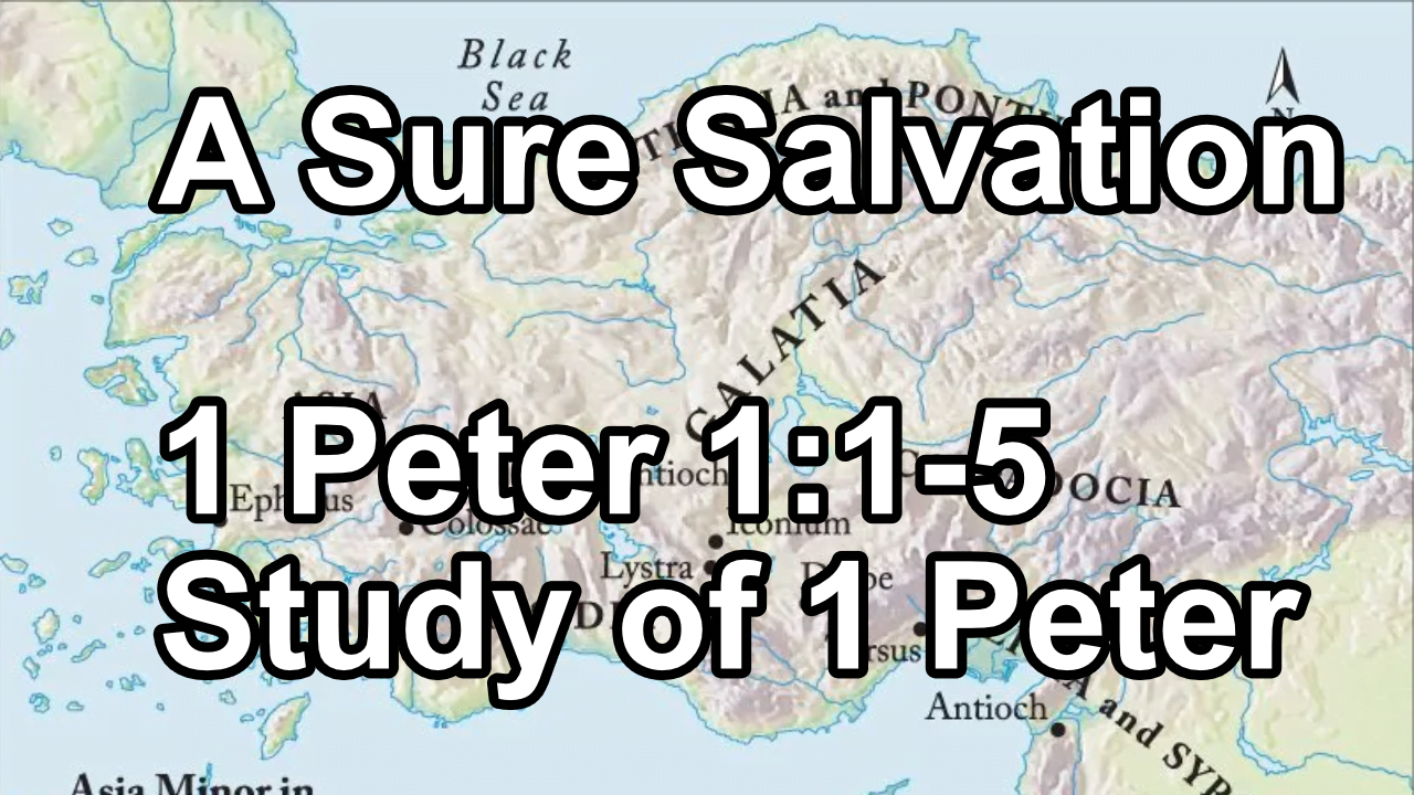 A Sure Salvation – 1 Peter 1:1-5