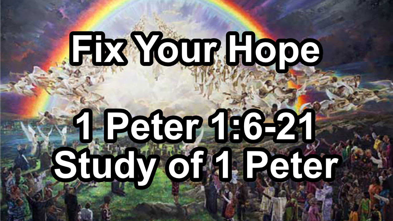 Fix Your Hope – 1 Peter 1:6-21