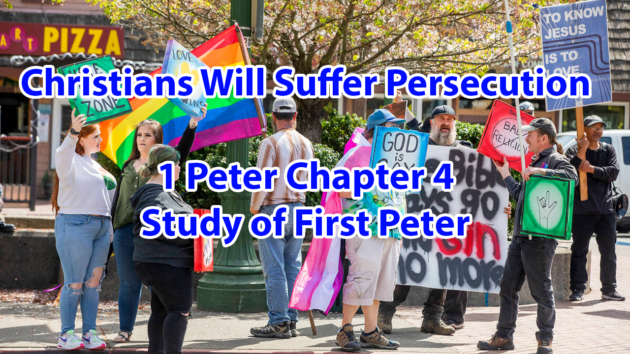 Christians Will Suffer Persecution (1 Peter 4)