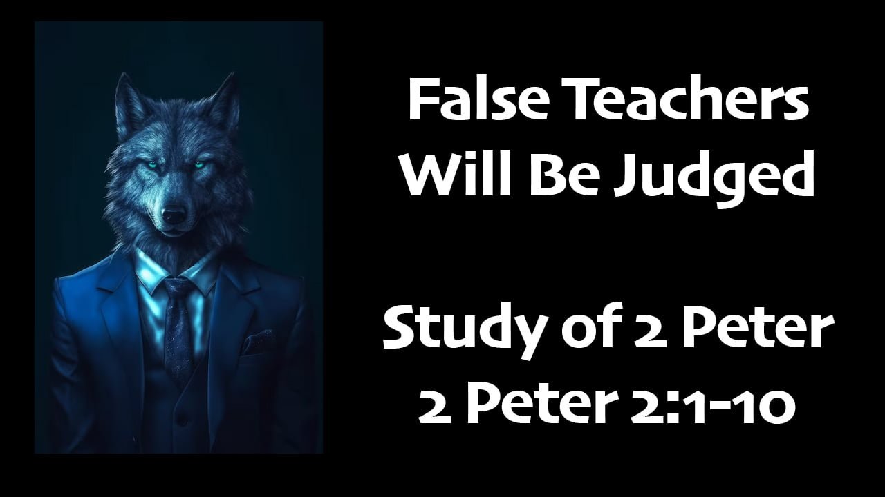 False Teachers Will Be Judged (2 Peter 2:1-10)