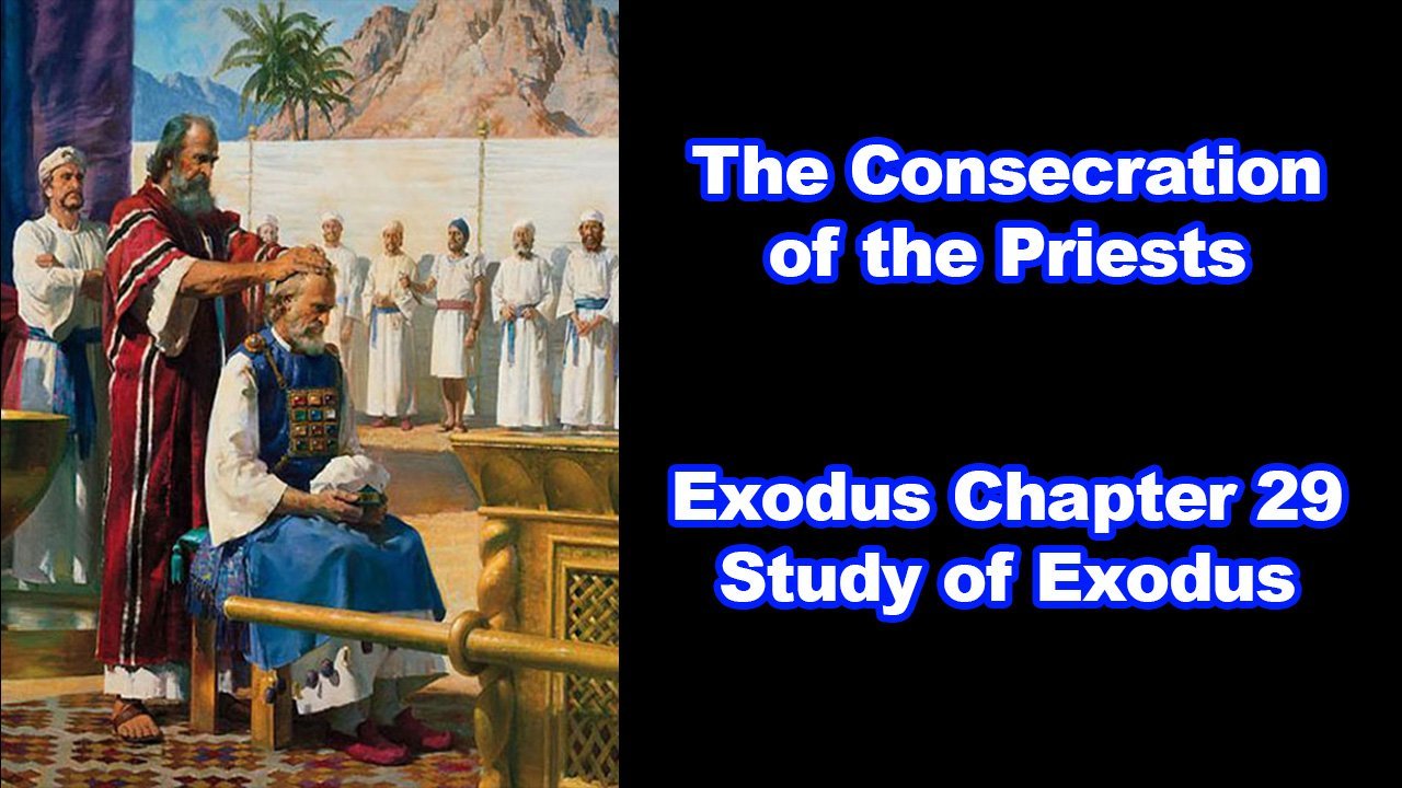 The Consecration of the Priests (Exodus Chapter 29)